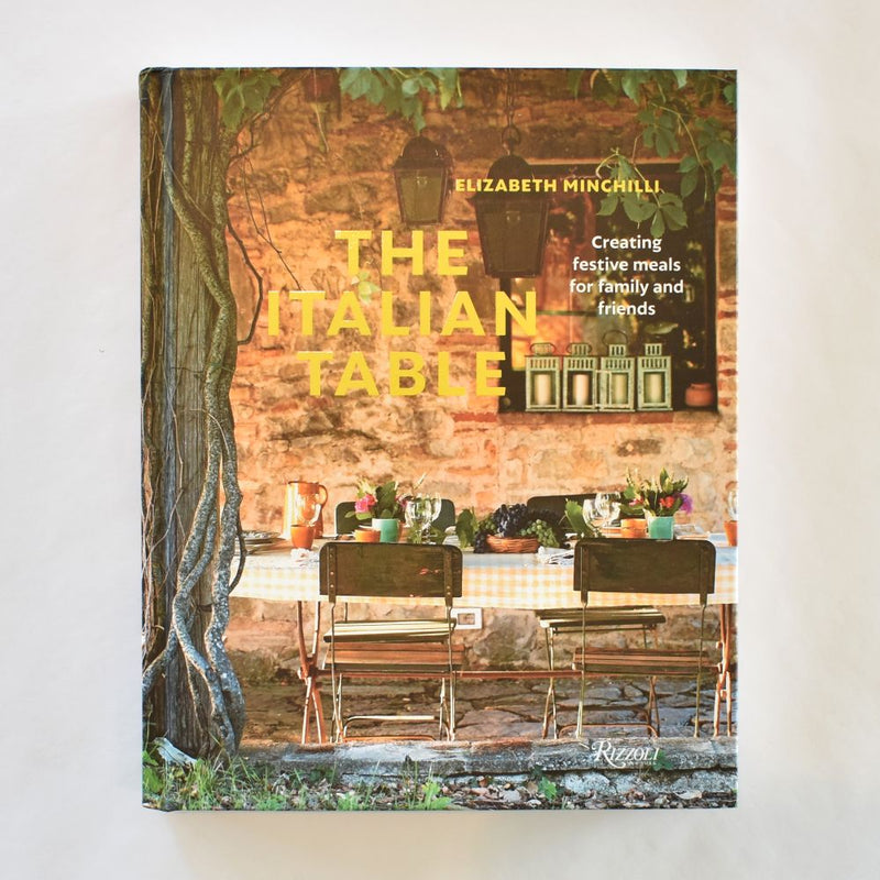 The Italian Table: Creating festive meals for family and friends by Elizabeth Minchilli